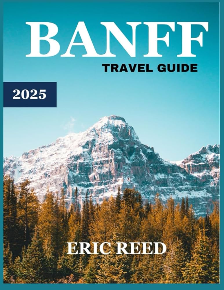 🇨🇦 Banff National Park, Canada: A Wilderness of Majestic Peaks and Crystal-Clear Lakes